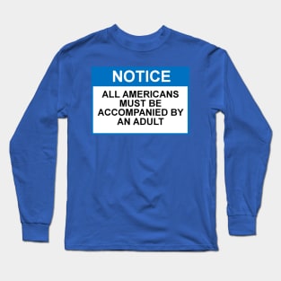 OSHA Style Notice - All Americans must be accompanied by an adult Long Sleeve T-Shirt